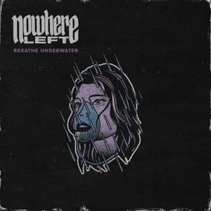 Breathe Underwater - Nowhere Left