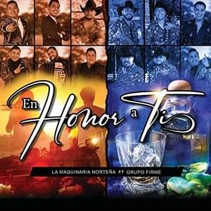 En Honor a Ti - La Maquinaria Norteña (Ft. Grupo Firme)