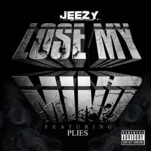 Lose My Mind - Jeezy (Ft. Plies)