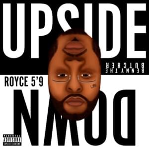 Upside Down - Royce Da 5'9" (Ft. Ashley Sorrell & Benny the Butcher)