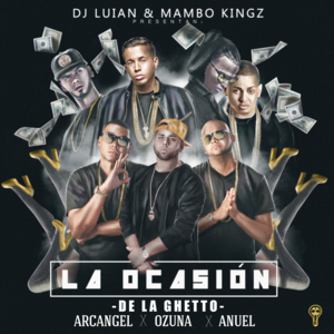 La Ocasión - DJ Luian, Mambo Kingz & De La Ghetto (Ft. Anuel AA, Arcángel & Ozuna)