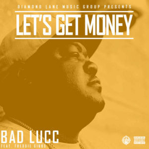 Let’s Get Money - Bad Lucc (Ft. Freddie Gibbs)