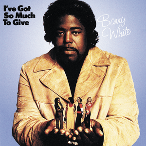 I’ve Got So Much to Give - Barry White