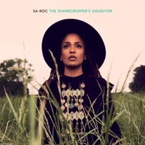 The Sharecropper’s Daughter - Sa-Roc (Ft. Ledisi)