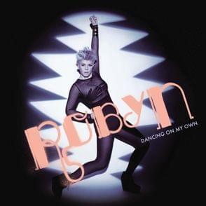 Dancing on My Own (Radio Version) - Robyn