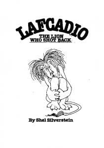 Chapter 1: Uncle Shelby’s Story of Lafcadio: The Lion Who Shot Back - Shel Silverstein