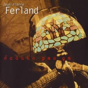 Écoute pas ça - Jean-Pierre Ferland