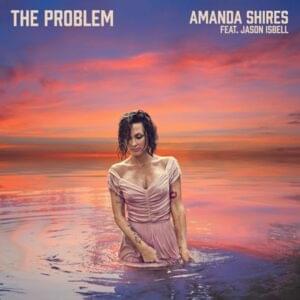 The Problem - Amanda Shires (Ft. Jason Isbell)