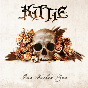 I’ve Failed You - Kittie