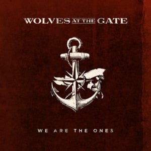 We Are The Ones - Wolves At The Gate