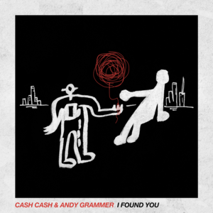 I Found You - Cash Cash & Andy Grammer