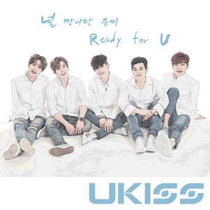 널 맞이할 준비 (Ready For U) - UKISS