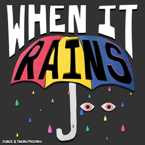 When It Rains - Junie & TheHutFriends