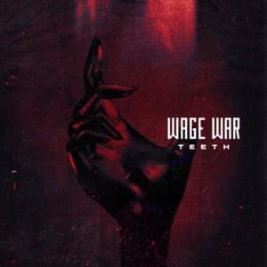 Teeth - Wage War