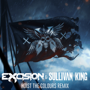 Hoist The Colours (Excision & Sullivan King Remix) - The Wellermen (Ft. Bobby Bass (Wellermen), Daniel Brevik, Davide Dalmonte, Ebucs & Eric Hollaway)