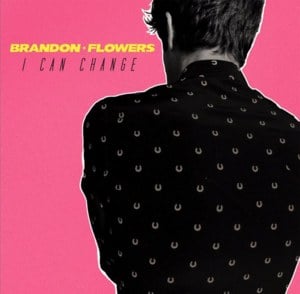 I Can Change - Brandon Flowers