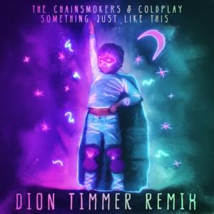 Something Just Like This (Dion Timmer Remix) - The Chainsmokers & Coldplay