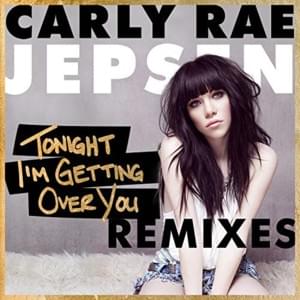 Tonight I’m Getting Over You (Wayne G & LFB Club Mix) - Carly Rae Jepsen