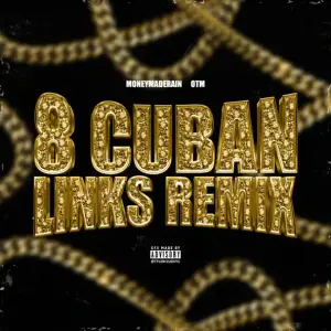 8 Cuban Links (Remix) - MoneyMadeRain (Ft. OTM)