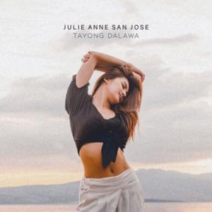 Tayong Dalawa - Julie Anne San Jose