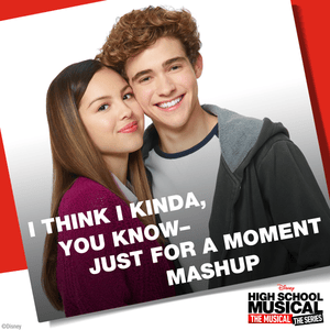 I Think I Kinda, You Know – Just for a Moment Mashup (From ”High School Musical: The Musical: The Series”) - Olivia Rodrigo & Joshua Bassett