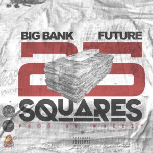 25 Squares - Big Bank Black (Ft. Future)