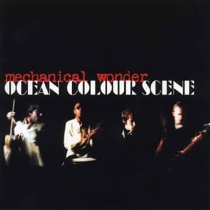 Mechanical Wonder - Ocean Colour Scene