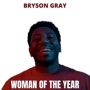 WOMAN OF THE YEAR - Bryson Gray