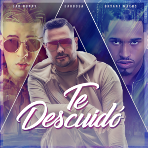 Te Descuidó - Barbosa (Ft. Bad Bunny & Bryant Myers)