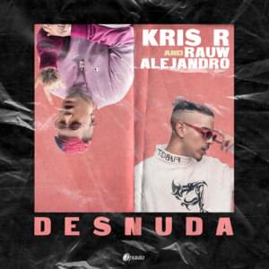 Desnuda - Kris R & Rauw Alejandro