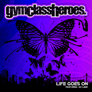 Life Goes On - Gym Class Heroes (Ft. Oh Land)