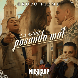 La Estoy Pasando Mal - Grupo Firme