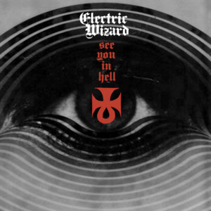 See You in Hell - Electric Wizard