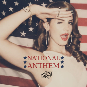 National Anthem Remix - Lana Del Rey