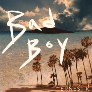 Bad Boy - ERNEST