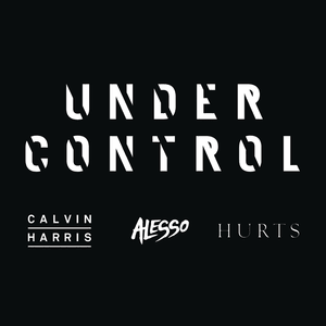 Under Control (Extended Mix) - Calvin Harris & Alesso (Ft. Hurts)