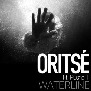 Waterline - Oritsé (Ft. Pusha T)