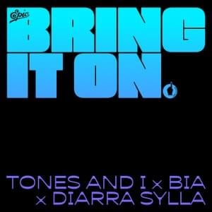 BRING IT ON - Tones and I, BIA & Diarra Sylla