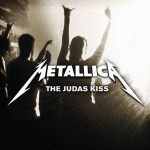 The Judas Kiss - Metallica