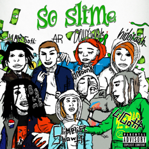 So Slime - AR, HiDoraah, Dolly White & Yak Gotti (Ft. BSlime, Lil Gotit, Slimelife Shawty & Unfoonk)