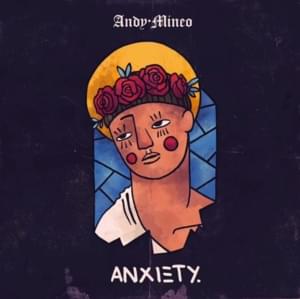 Anxiety - Andy Mineo (Ft. Weathrman)