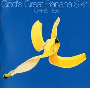 God’s Great Banana Skin - Chris Rea