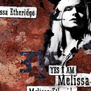 I’m the Only One - Melissa Etheridge