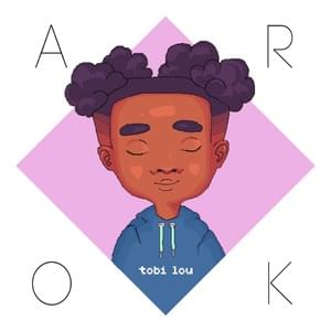 A.R.O.K. - ​tobi lou (Ft. Erica René)