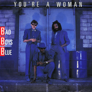 You’re a Woman - Bad Boys Blue