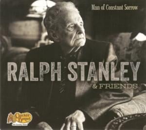 Man Of Constant Sorrow - Ralph Stanley