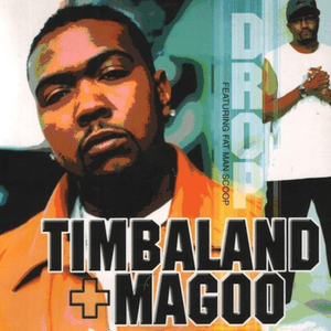 Drop - Timbaland & Magoo (Ft. Fatman Scoop)