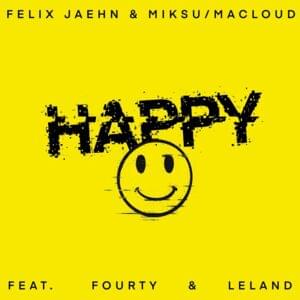 Happy - Felix Jaehn & Miksu / Macloud (Ft. FOURTY & Leland)