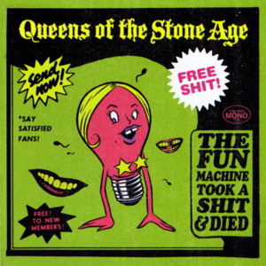 The Fun Machine Took a Shit & Died - Queens of the Stone Age