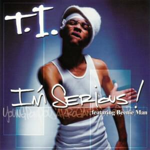 I’m Serious - T.I. (Ft. Beenie Man)